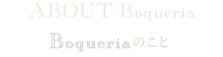 ABOUT Boqueria